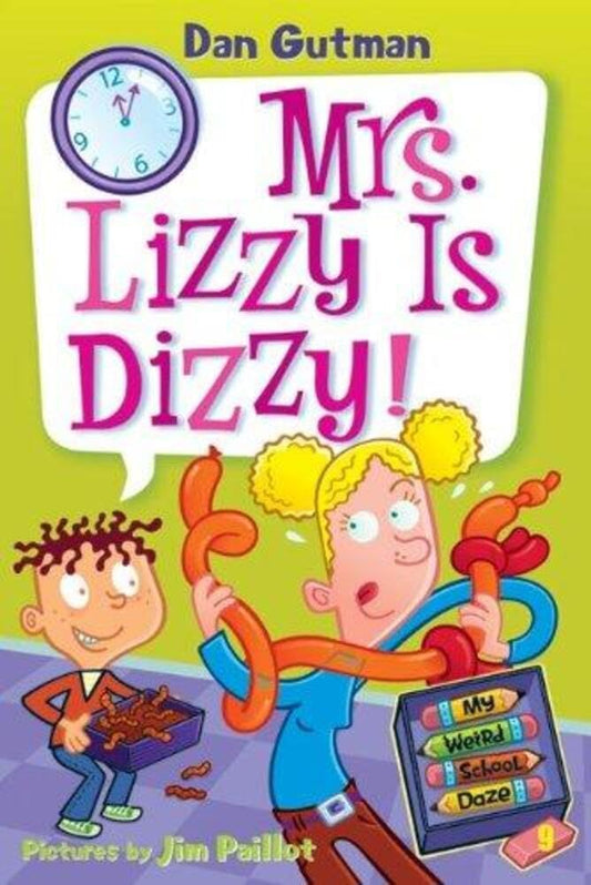 My Weird School Daze #9: Mrs. Lizzy Is Dizzy!: A Hilarious Chapter Book About Recess Classes and a Wacky Teacher for Kids (Ages 6-10) cover image